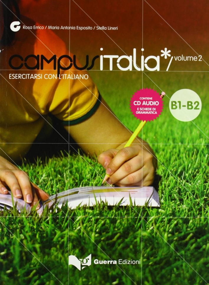 Campus Italia. Esercitarsi con L'Italiano B1-B2. con CD Audio Campus Italia. Esercitarsi con L'Italiano B1-B2. con CD Audio