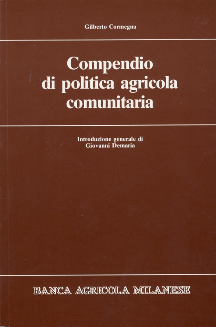 Compendio di Politica Agricola Comunitaria Compendio di Politica Agricola Comunitaria