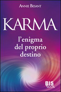Il Karma. L'enigma del proprio destino Il Karma. L'enigma del proprio destino