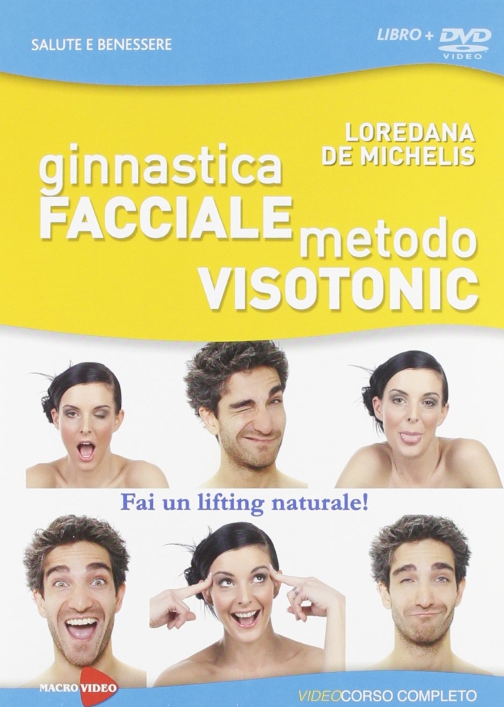Ginnastica facciale. Metodo Visotonic. Fai un lifting naturale! DVD. Con libro Ginnastica facciale. Metodo Visotonic. Fai un lifting naturale! DVD. Con libro