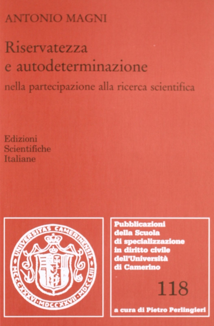 Riservatezza e autodeterminazione nella partecipazione alla ricerca scientifica Riservatezza e autodeterminazione nella partecipazione alla ricerca scientifica