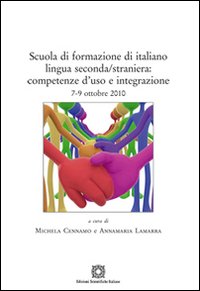 Scuola di formazione di italiano lingua seconda/straniera. Competenze d'uso e integrazione Scuola di formazione di italiano lingua seconda/straniera. Competenze d'uso e integrazione
