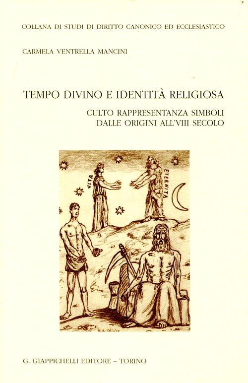 Tempo divino e identità religiosa. Culto rappresentanza simboli dalle origini all'VIII secolo Tempo divino e identità religiosa. Culto rappresentanza simboli dalle origini all'VIII secolo