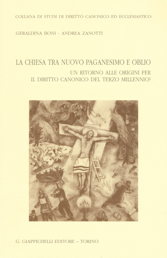La chiesa tra nuovo paganesimo e oblio. Un ritorno alle origini per il diritto canonico del terzo millennio? La chiesa tra nuovo paganesimo e oblio. Un ritorno alle origini per il diritto canonico del terzo millennio?