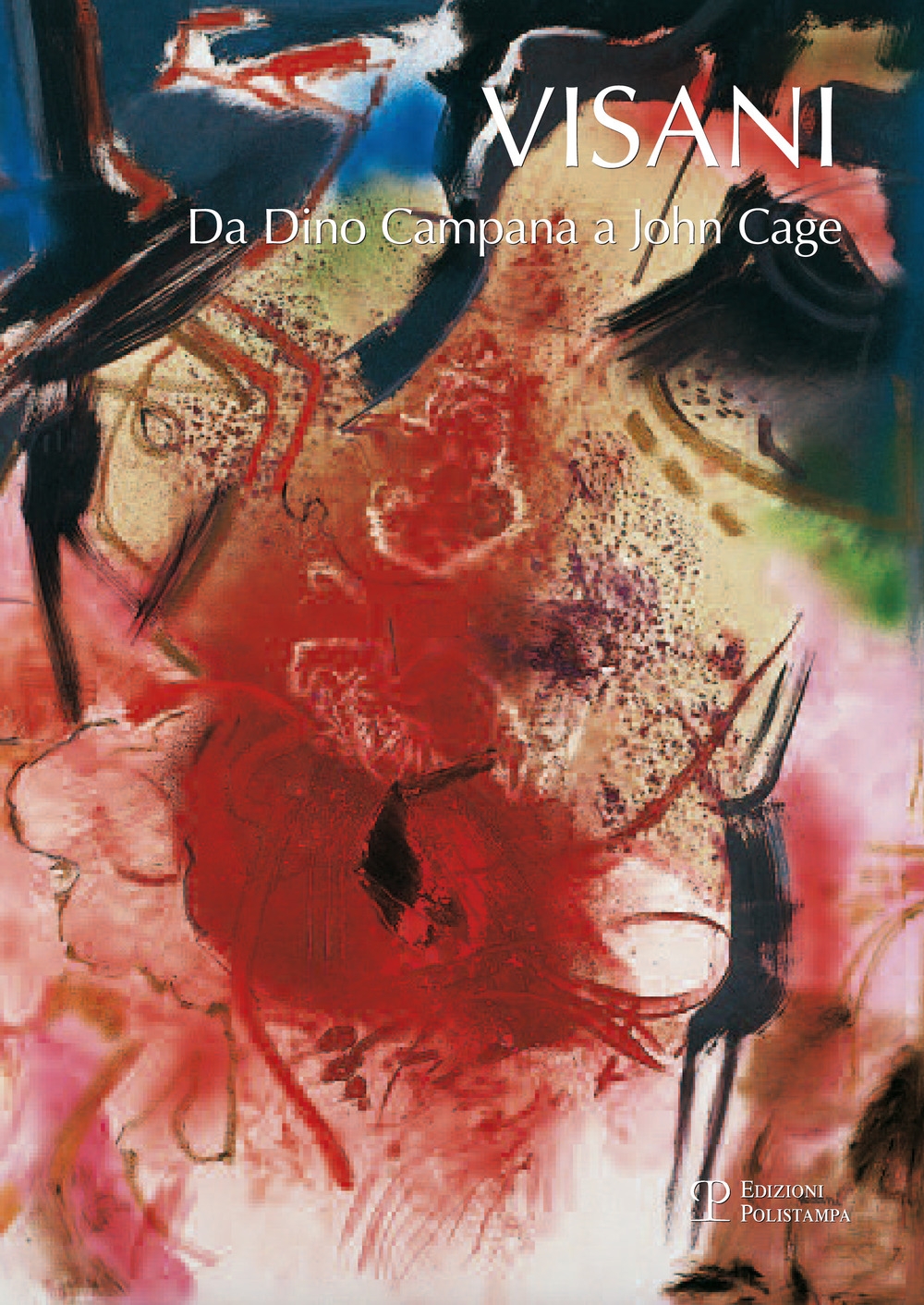Visani. Da Dino Campana a John Cage. Visani. Da Dino Campana a John Cage.
