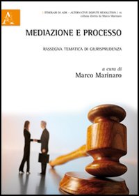 Mediazione e processo. Rassegna tematica di giurisprudenza Mediazione e processo. Rassegna tematica di giurisprudenza