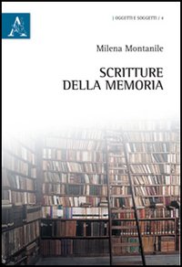 Scritture della memoria Scritture della memoria
