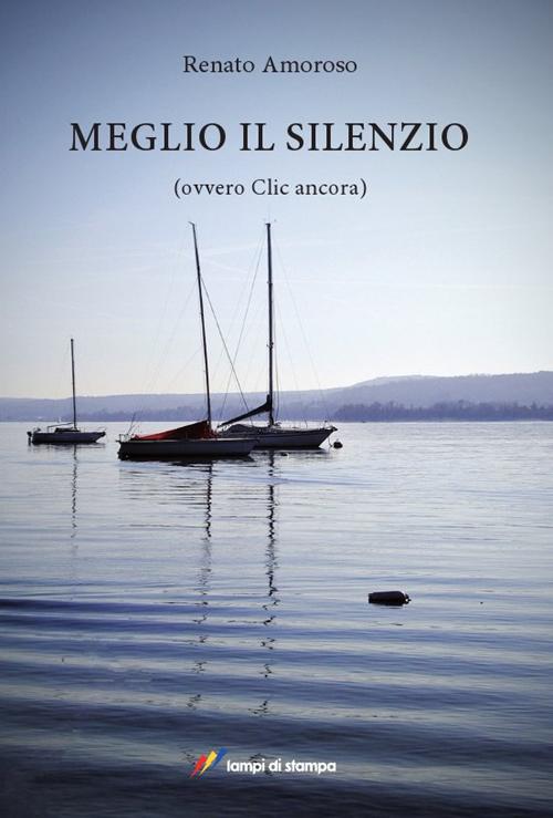 Meglio il silenzio (ovvero clic ancora) Meglio il silenzio (ovvero clic ancora)
