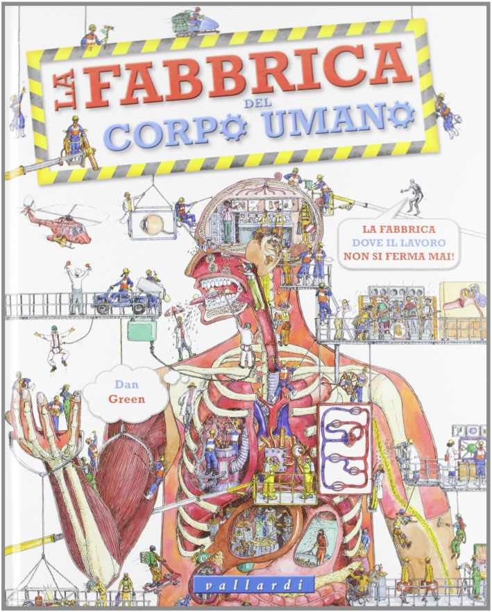 La fabbrica del corpo umano. Ediz. illustrata La fabbrica del corpo umano. Ediz. illustrata
