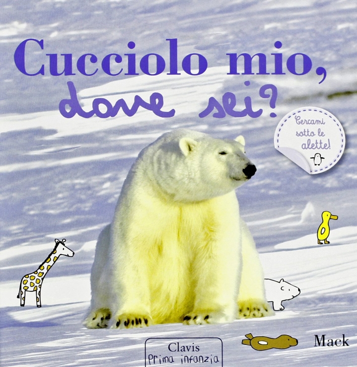 Cucciolo mio, dove sei? Ediz. illustrata Cucciolo mio, dove sei? Ediz. illustrata