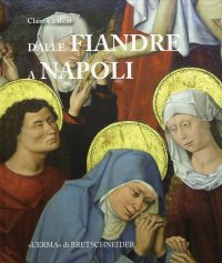 Dalle Fiandre a Napoli. Committenza Artistica, Politica, Diplomazia al Tempo di Alfonso il Magnanimo e Filippo il Buono