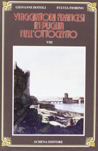 Viaggiatori Francesi in Puglia nell'Ottocento. Vol. VIII