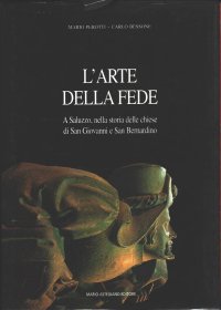 L'arte della fede. A Saluzzo, nella storia delle chiese di San Giovanni e San Bernardino