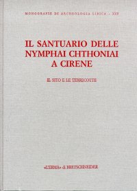Il Santuario delle Nymphai Chthoniai a Cirene. Il Sito e le Terrecotte