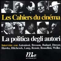 La politica degli autori. Vol. 1: Le grandi interviste dei Cahiers du cinema