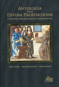 Antologia della Divina Proporzione di Luca Pacioli, Piero della Francesca e Leonardo da Vinci