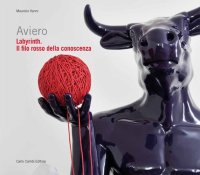 Aviero. Labyrinth. Il filo rosso della conoscenza