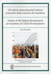 Gli Artisti Rinascimentali Italiani Scienziati della Crescita del Bambino. Artist of the Italian Renaissance as Scientists of Child Development
