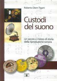 Custodi del suono. Un secolo e mezzo di storia della riproduzione sonora