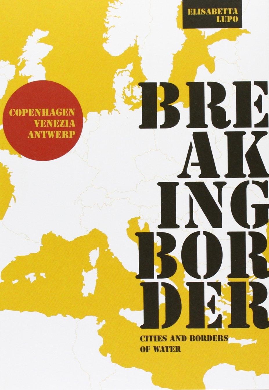 Breaking border Cities and borders of water. Copenhagen-Venezia-Antwerp Breaking border Cities and borders of water. Copenhagen-Venezia-Antwerp
