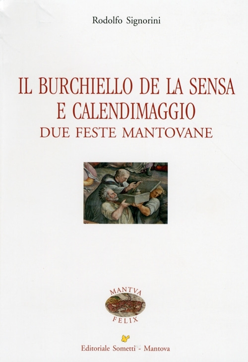 Il Burchiello de la Sensa e il Calendimaggio. Due feste mantovane Il Burchiello de la Sensa e il Calendimaggio. Due feste mantovane