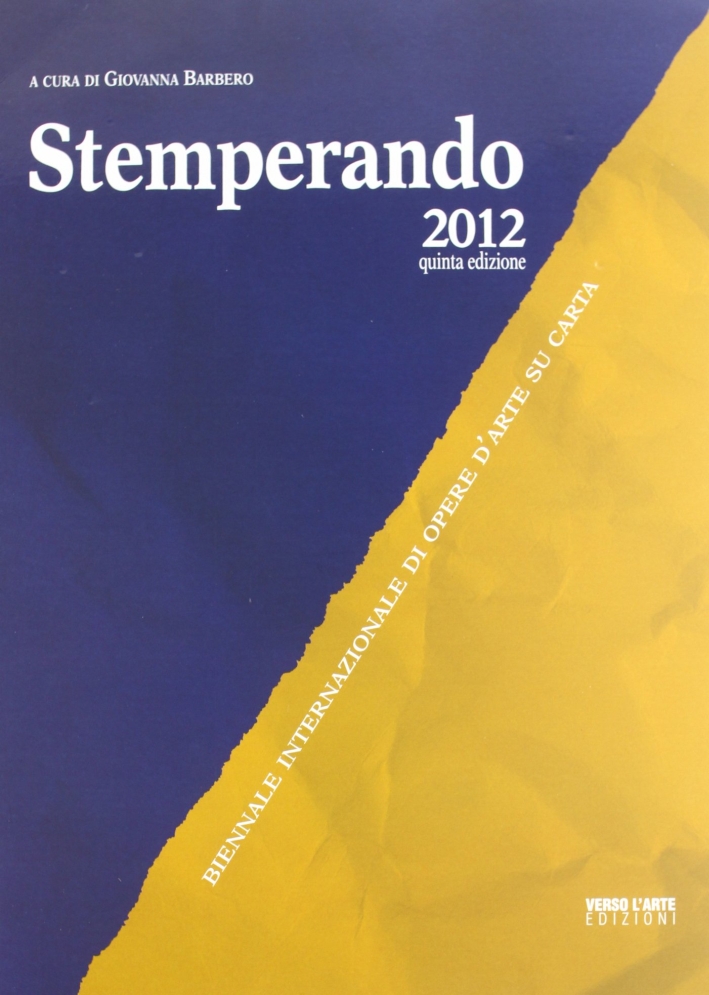 Stemperando. Stemperando. Biennale internazionale di opere d'arte su carta. 5ª ediz Stemperando. Stemperando. Biennale internazionale di opere d'arte su carta. 5ª ediz