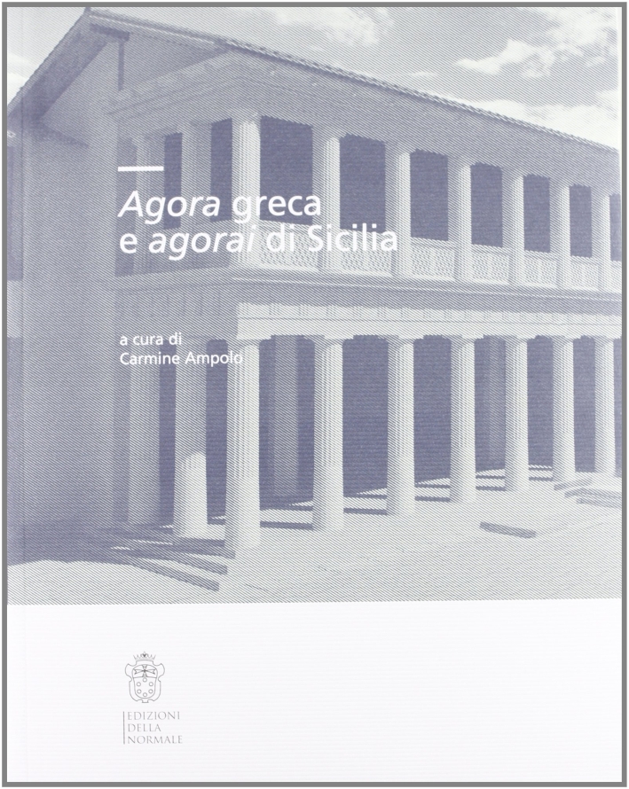 Agorà greca e agorai di Sicilia Agorà greca e agorai di Sicilia