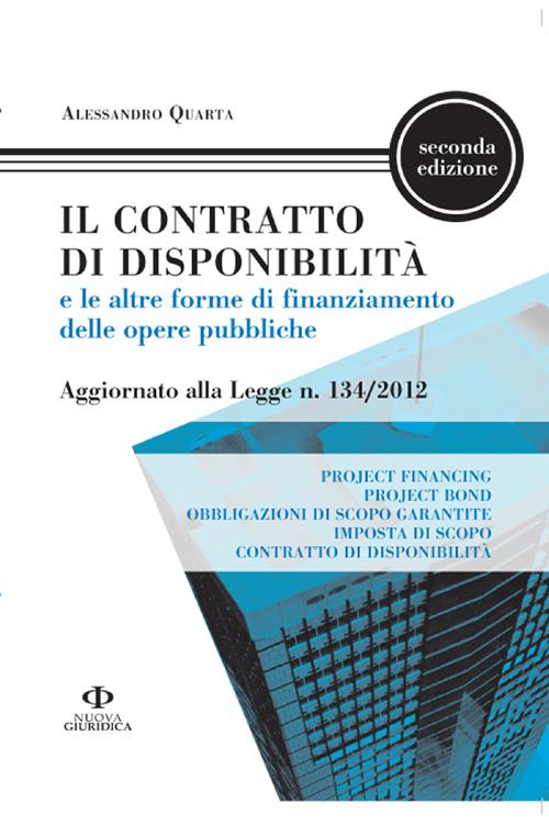Il contratto di disponibilità e le altre forme di finanziamento delle opere pubbliche Il contratto di disponibilità e le altre forme di finanziamento delle opere pubbliche