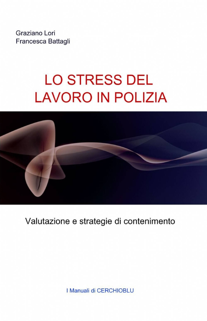 Lo stress del lavoro in polizia Lo stress del lavoro in polizia