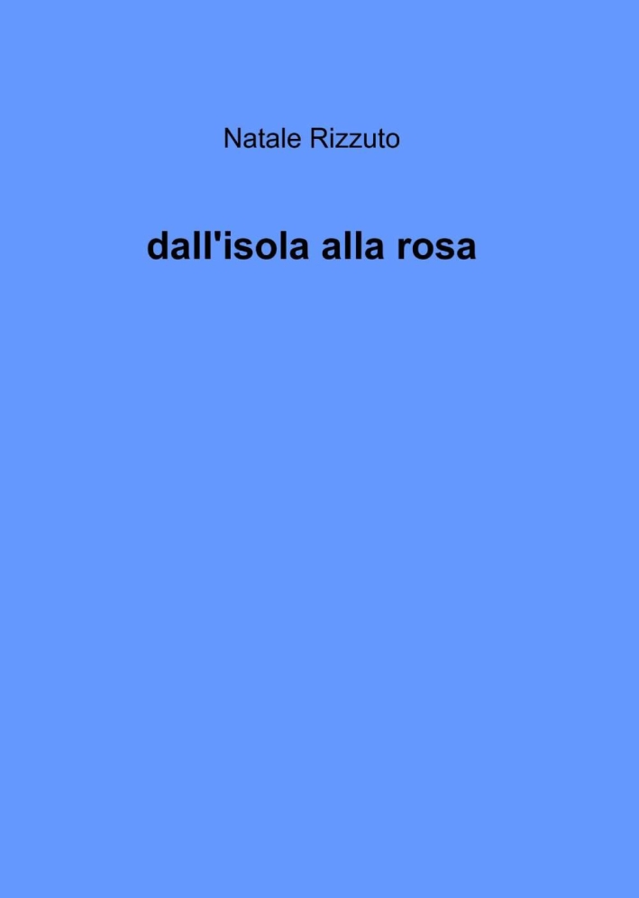 Dall'isola alla rosa Dall'isola alla rosa