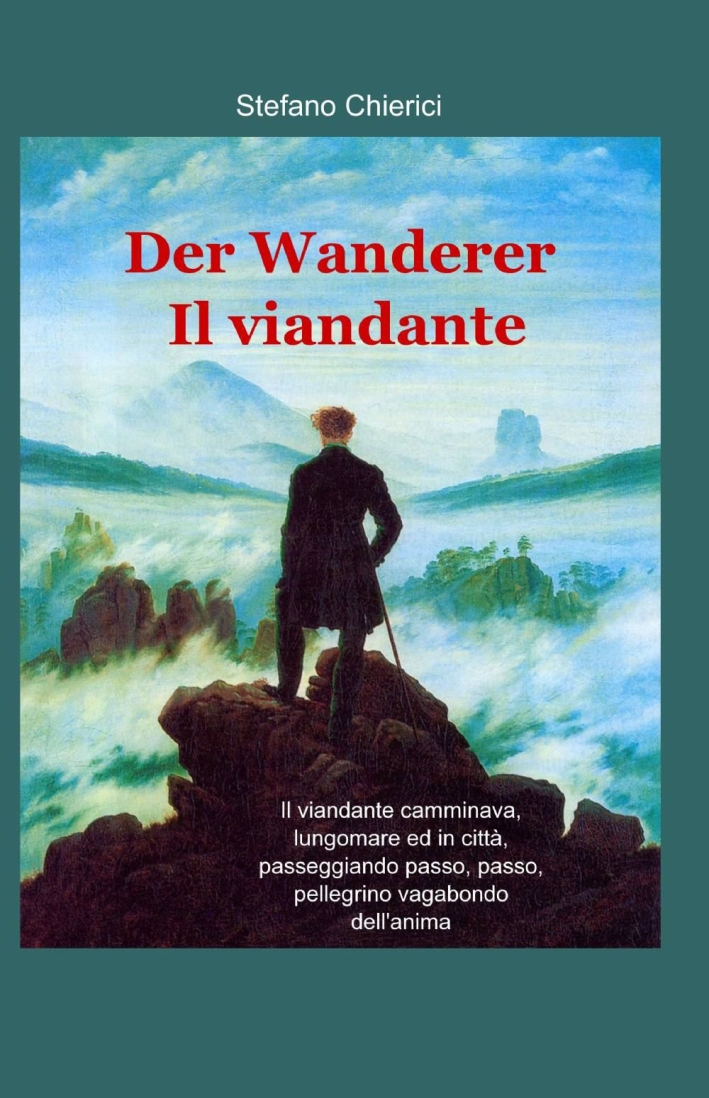 Der wanderer. Il viandante Der wanderer. Il viandante