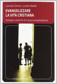 Evangelizzare la vita cristiana