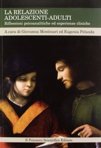 La relazione adolescenti-adulti. Riflessioni psicoanalitiche ed esperienze cliniche