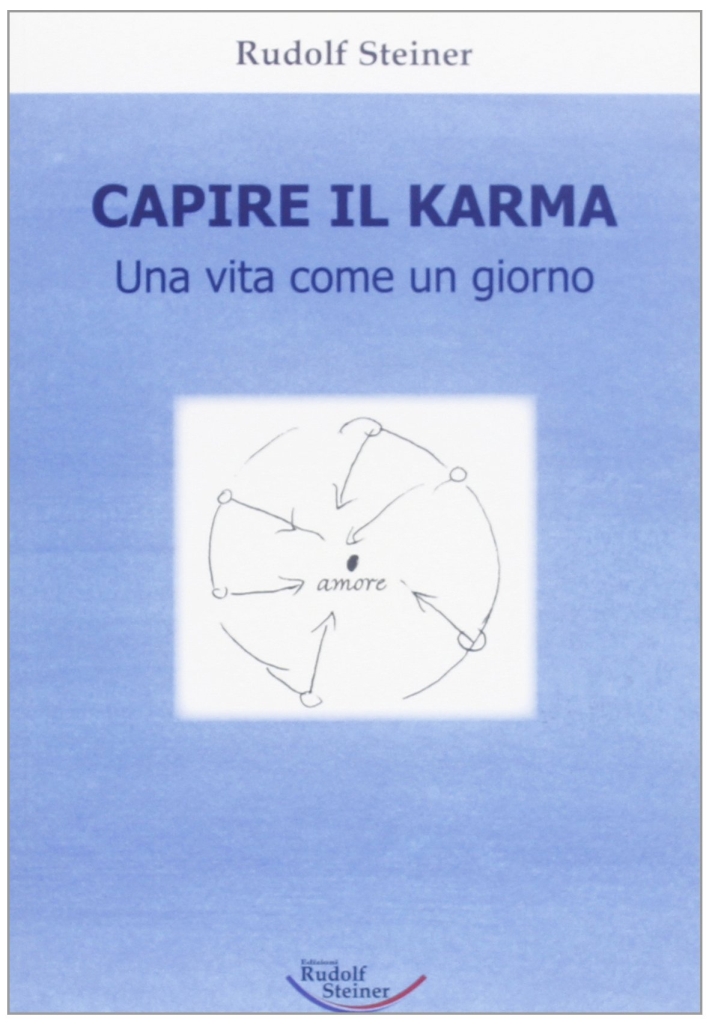 Capire il karma. Una vita come un giorno Capire il karma. Una vita come un giorno