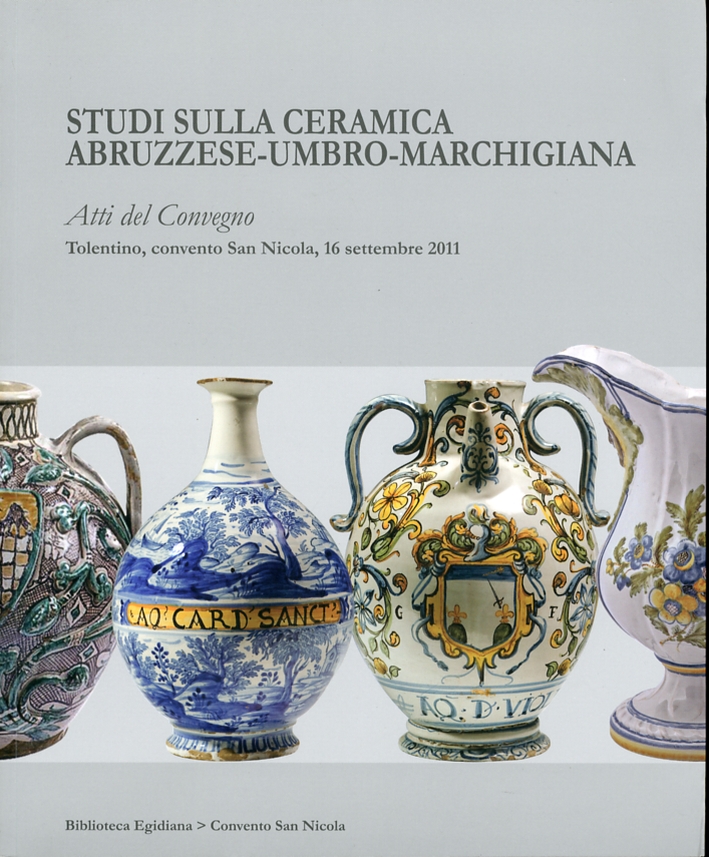 Studi sulla ceramica abruzzese-umbro-marchigiana Studi sulla ceramica abruzzese-umbro-marchigiana