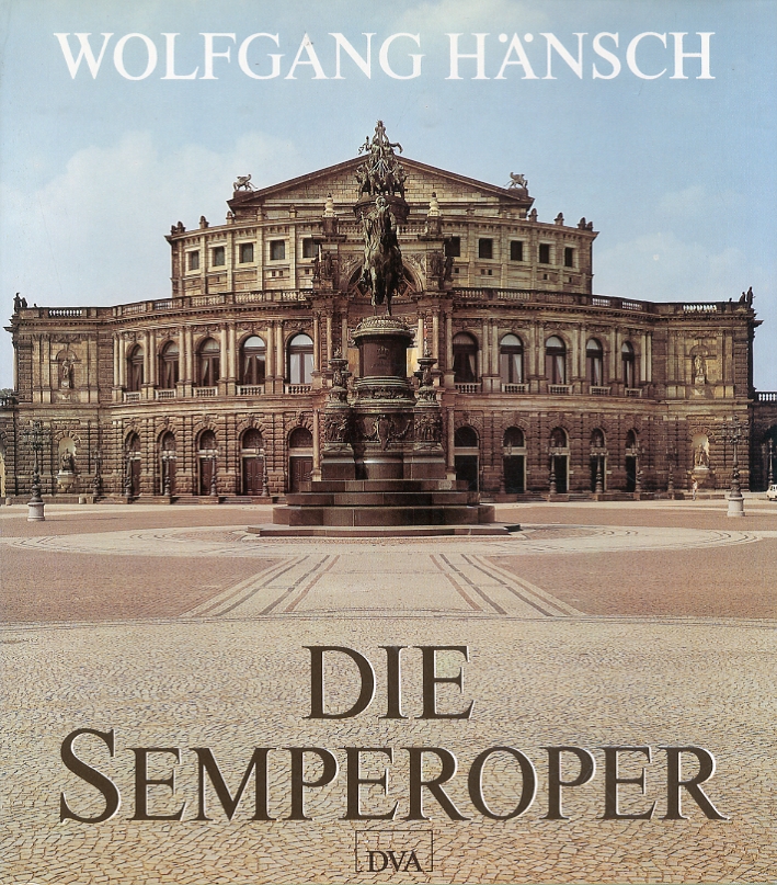 Die Semperoper. Geschichte und Wiederaufbau der Dresdner Staatsoper Die Semperoper. Geschichte und Wiederaufbau der Dresdner Staatsoper