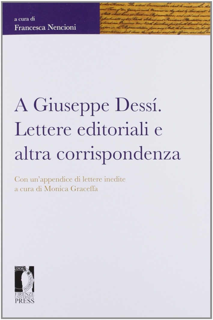 A Giuseppe Dessì. Lettere editoriali e altra corrispondenza A Giuseppe Dessì. Lettere editoriali e altra corrispondenza