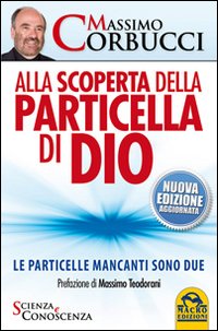 Alla scoperta della particella di Dio. Le particelle mancanti sono due Alla scoperta della particella di Dio. Le particelle mancanti sono due