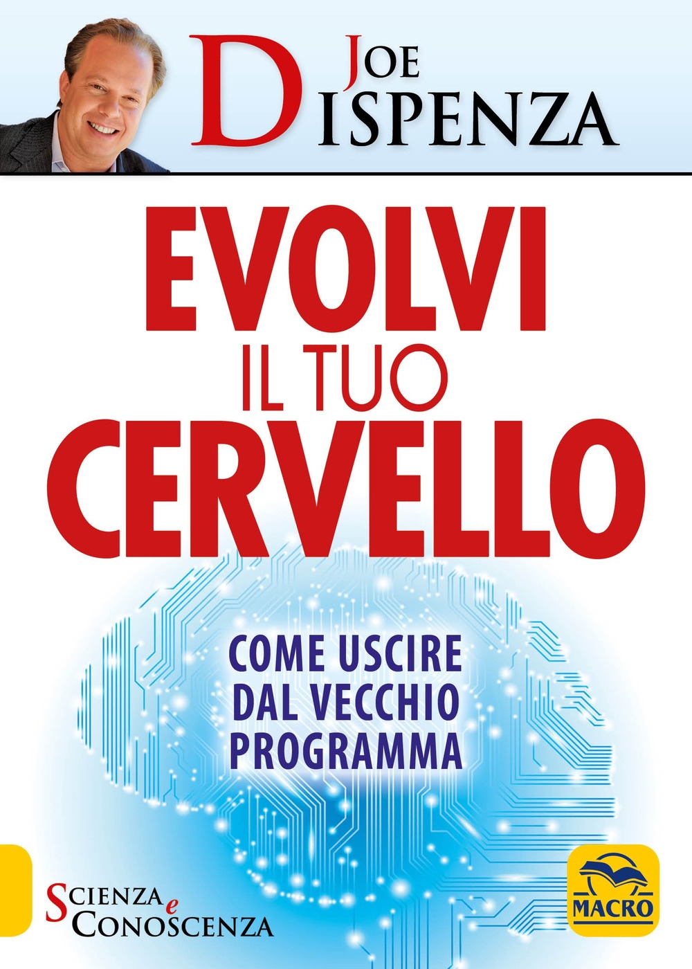 Evolvi il tuo cervello. Come uscire dal vecchio programma Evolvi il tuo cervello. Come uscire dal vecchio programma