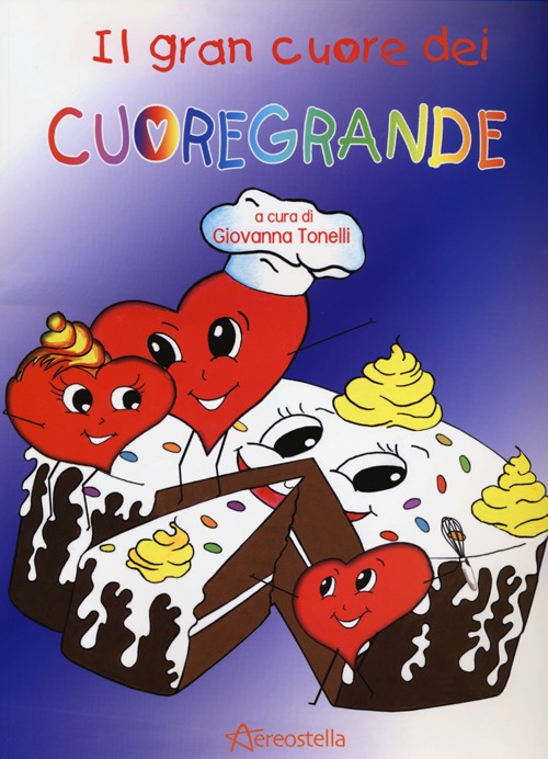 Il grande cuore dei Cuoregrande. Ediz. illustrata Il grande cuore dei Cuoregrande. Ediz. illustrata