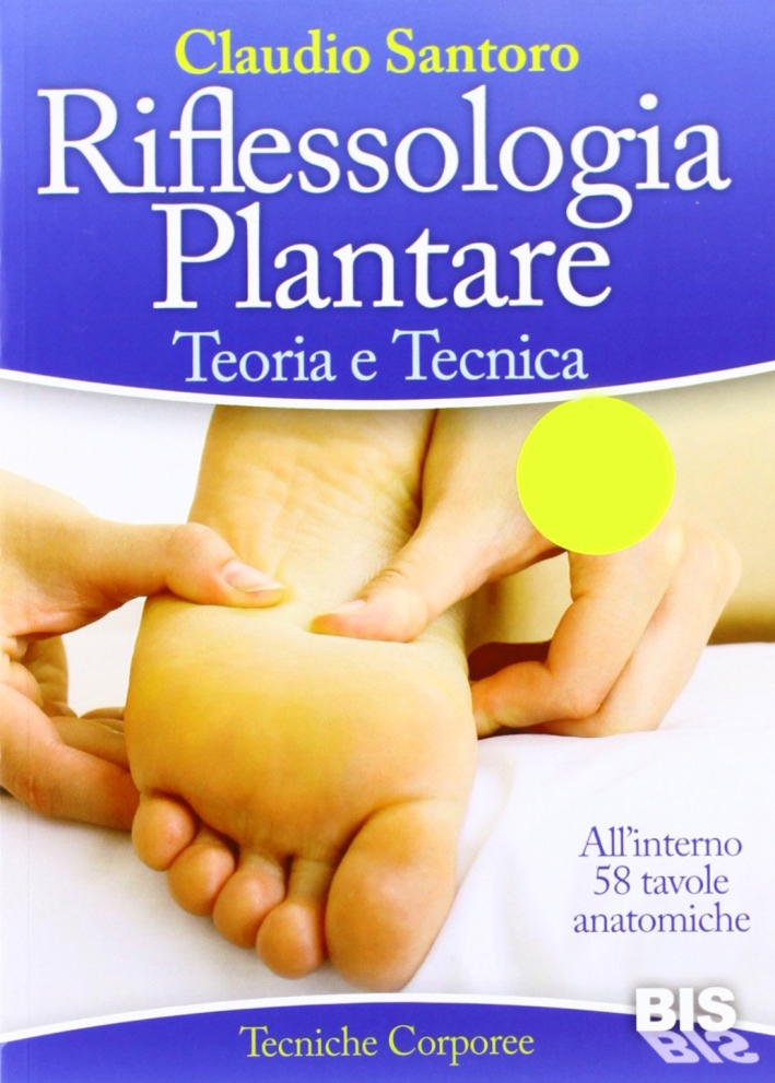 Riflessologia plantare. Teoria e tecnica Riflessologia plantare. Teoria e tecnica