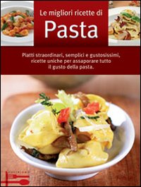Le migliori ricette di pasta Le migliori ricette di pasta