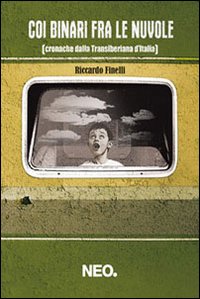 Coi binari fra le nuvole (cronache dalla transiberiana d'Italia) Coi binari fra le nuvole (cronache dalla transiberiana d'Italia)