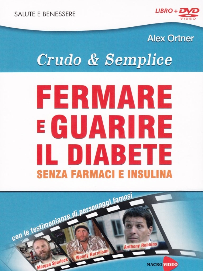 Crudo & semplice. Fermare e guarire il diabete senza farmaci e insulina. DVD. Con libro Crudo & semplice. Fermare e guarire il diabete senza farmaci e insulina. DVD. Con libro