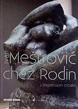 Ivan Mestrovic. L'Expression Croate Chez Rodin Ivan Mestrovic. L'Expression Croate Chez Rodin