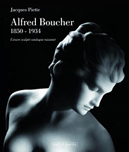 Alfred Boucher (1850-1934). L'Oeuvre Sculpté. Catalogue Raisonné Alfred Boucher (1850-1934). L'Oeuvre Sculpté. Catalogue Raisonné