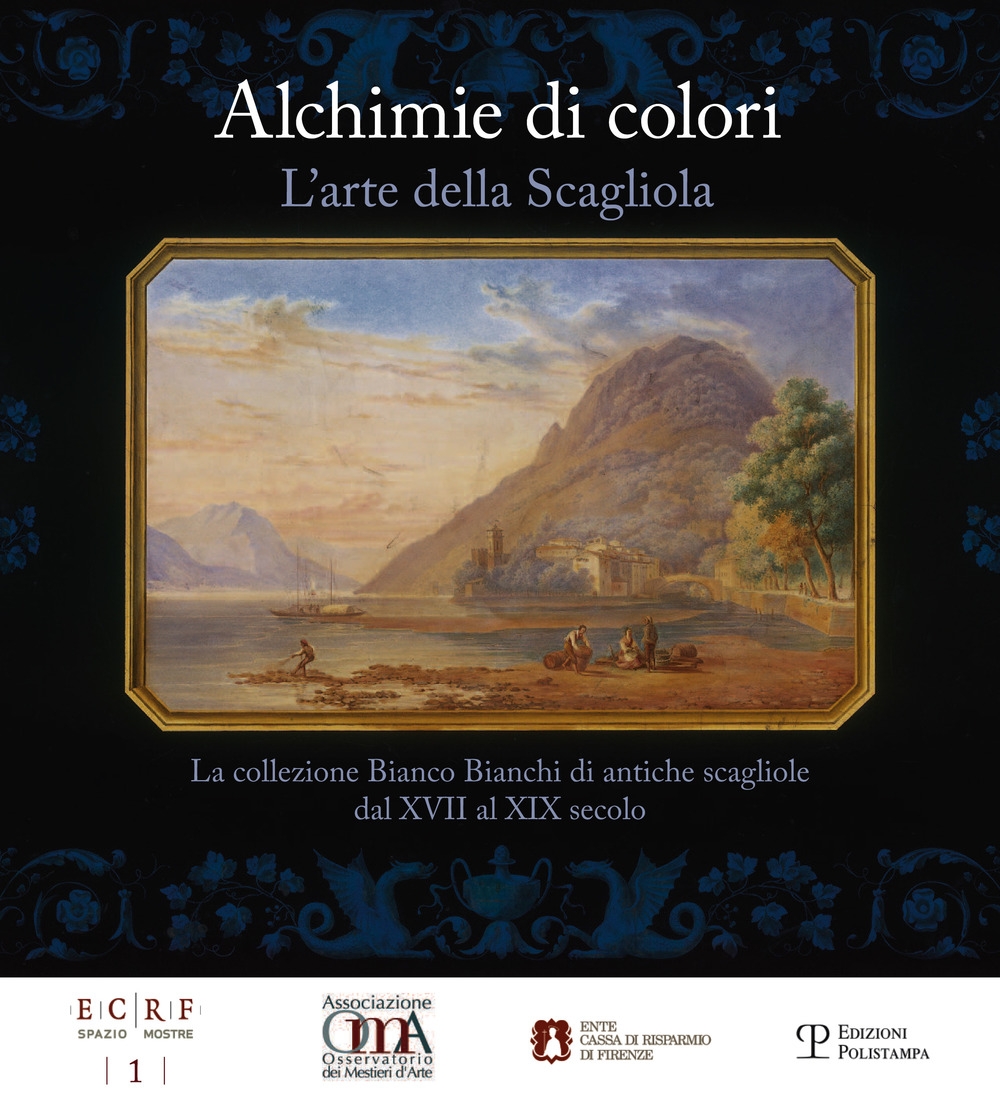 Alchimie di colori. L'arte della Scagliola. La collezione Bianco Bianchi di antiche scagliole dal XVII al XIX secolo Alchimie di colori. L'arte della Scagliola. La collezione Bianco Bianchi di antiche scagliole dal XVII al XIX secolo