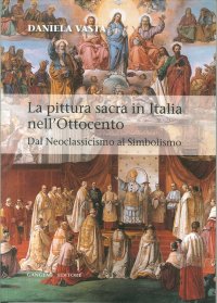 La pittura sacra in Italia nell'Ottocento. Dal Neoclassicismo al Simbolismo