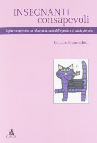 Insegnanti consapevoli. Saperi e competenze per i docenti di scuola dell'infanzia e di scuola primaria