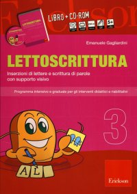Lettoscrittura. Programma intensivo e graduale per gli interventi didattici e riabilitativi. Con CD-ROM. Vol. 3: Inserzioni di lettere e scrittura di parole con supporto visivo